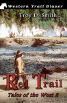 Red Trail: Tales of the West - Troy D. Smith