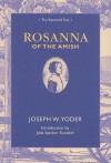 Rosanna of the Amish: The Restored Text - Joseph Warren Yoder, Joshua R. Brown, George Daubenspeck, Julia Spicher Kasdorf