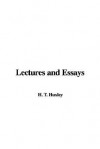 Lectures and Essays - Thomas Henry Huxley