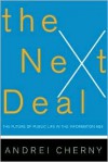 The Next Deal: The Future Of Public Life In The Information Age - Andrei Cherny