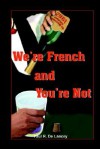 We're French and You're Not - Paul R. De Lancey