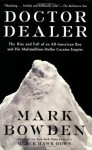 Doctor Dealer: The Rise and Fall of an All-American Boy and His Multimillion-Dollar Cocaine Empire - Mark Bowden