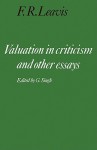 Valuation in Criticism and Other Essays - F.R. Leavis, G. Singh