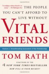 Vital Friends: The People You Can't Afford to Live Without - Tom Rath