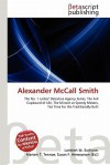 Alexander McCall Smith - Lambert M. Surhone, Mariam T. Tennoe, Susan F. Henssonow