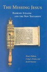 The Missing Jesus: Rabbinic Judaism and the New Testament - Bruce Chilton, Jacob Neusner, Craig A. Evans