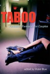 Taboo: Forbidden Fantasies for Couples - Violet Blue