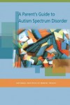 A Parent's Guide to Autism Spectrum Disorder - National Institute of Mental Health