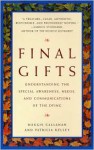 Final Gifts: Understanding And Helping The Dying - Maggie Callanan, Patricia Kelley
