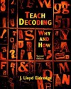 Teach Decoding: Why and How - J. Lloyd Eldredge