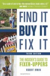 Find It, Buy It, Fix It: The Insider's Guide to Handyman's Specials - Robert Irwin