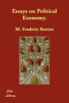 Essays on Political Economy - Frédéric Bastiat