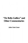 de Bello Gallico and Other Commentaries - Julius Caesar