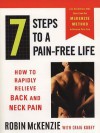 7 Steps to a Pain-Free Life: How to Rapidly Relieve Back and Neck Pain - Robin McKenzie, Craig Kubey