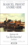 Autour de la recherche: lettres - Marcel Proust, André Gide, Pierre Assouline