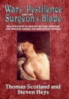 Wars, Pestilence and the Surgeon's Blade: The Evolution of British Military Medicine and Surgery During the Nineteenth Century - Thomas Scotland, Steven Heys