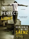 In Perfect Light - Benjamin Alire Sáenz