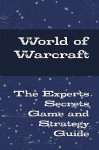 World of Warcraft - The Experts Secrets Game and Strategy Guide - Jack Walker