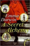 A Secret Alchemy - Emma Darwin