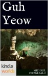 Silo Saga: Guh Yeow (Kindle Worlds Short Story) - Michael Fitzgerald