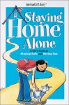 Staying Home Alone: A Girl's Guide to Staying Safe and Having Fun - Dottie Raymer, Lauren Scheuer