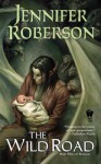 The Wild Road: Book Three of Karavans - Jennifer Roberson