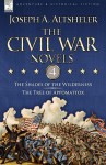 The Civil War Novels: 4 The Shades Of The Wilderness & The Tree Of Appomattox - Joseph Alexander Altsheler