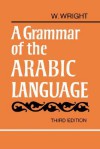 A Grammar of the Arabic Language Combined Volume Paperback - William Wright