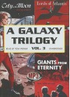 A Galaxy Trilogy, Vol 3: Giants from Eternity/Lords of Atlantis/City on the Moon - Manly Wade Wellman, Wallace West, Murray Leinster