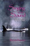 Singing to the Sound: Visions of Nature, Animals, and Spirit - Brenda Peterson