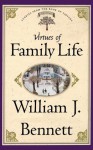 Virtues of Family Life - William J. Bennett