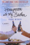 Honeymoon with My Brother: A Memoir - Franz Wisner