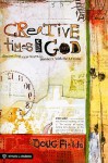 Creative Times With God: Discovering New Ways to Connect With the Savior - Doug Fields