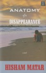 Anatomy of a Disappearance - Hisham Matar