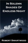 In Solemn Shades of Endless Night - Robert Swartwood