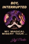 Boy Interrupted: My Magical Misery Tour: My Magical Misery Tour - Jeff Baker, Mr. Darcy Lloyd Baker