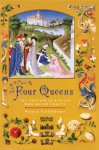 Four Queens: The Provençal Sisters Who Ruled Europe - Nancy Goldstone