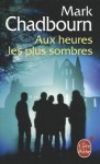 Aux Heures Les Plus Sombres (L'Age Du Chaos, #2) - Mark Chadbourn