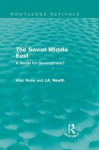 The Soviet Middle East (Routledge Revivals): A Model for Development? - Alec Nove, J.A. Newth