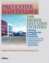 Preventive Maintenance for Higher Education Facilities: A Planning and Budgeting Tool for Facilities Professionals - R.S. Means Company, Applied Management Engineering Inc (AME)