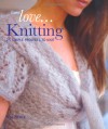 Love-- Knitting: 25 Simple Projects to Knit. Val Pierce - Pierce