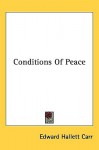 Conditions of Peace - Edward Hallett Carr