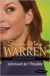 Licensed for Trouble - Susan May Warren