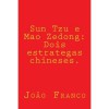 Sun Tzu e Mao Zedong: Dois estrategas chineses. - João Franco