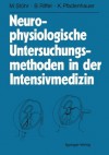 Neurophysiologische Untersuchungsmethoden in der Intensivmedizin - Manfred Stöhr, Bernhard Riffel, Karl Pfadenhauer