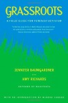 Grassroots: A Field Guide for Feminist Activism - Jennifer Baumgardner, Amy Richards, Winona LaDuke