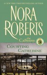 Courting Catherine: (InterMix) (The Calhouns) - Nora Roberts