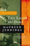 Let Loose the Dogs - Maureen Jennings