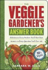 The Veggie Gardener's Answer Book: Solutions to Every Problem You'll Ever Face; Answers to Every Question You'll Ever Ask (Answer Book (Storey)) - Barbara W. Ellis