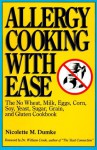 Allergy Cooking with Ease: The No Wheat, Milk, Eggs, Corn, Soy, Yeast, Sugar, Grain, and Gluten Cookbook - Nicolette M. Dumke